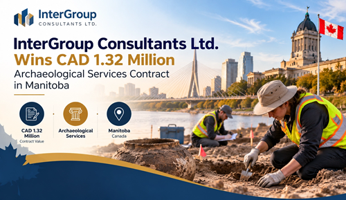 InterGroup Consultants Ltd. Wins CAD 1.32 Million Archaeological Services Contract in Manitoba